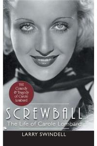 Screwball: The Life of Carole Lombard