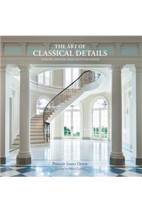Art of Classical Details: Theory, Design & Craftsmanship