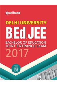 Delhi University B.Ed. JEE Bachelor of Education-Joint Entrance Exam 2017