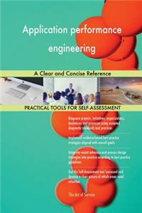 Application performance engineering A Clear and Concise Reference