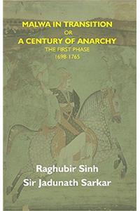 Malwa In Transition Or A Century Of Anarchy: The First Phase 1698-1765