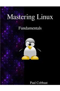 Mastering Linux - Fundamentals