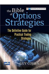 Bible of Options Strategies, The: The Definitive Guide for Practical Trading Strategies