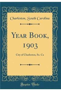 Year Book, 1903: City of Charleston, So. CA (Classic Reprint)