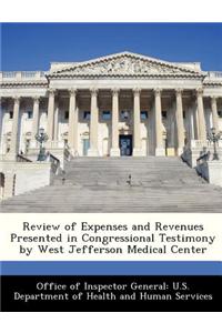 Review of Expenses and Revenues Presented in Congressional Testimony by West Jefferson Medical Center