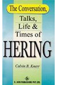 Conversation, Talks, Life & Times of Hering