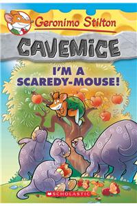 I'm a Scaredy-Mouse! (Geronimo Stilton Cavemice #7)