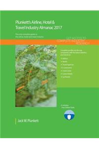 Plunkett's Airline, Hotel & Travel Industry Almanac 2017: Airline, Hotel & Travel Industry Market Research, Statistics, Trends & Leading Companies