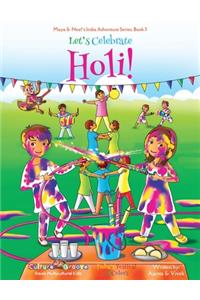 Let's Celebrate Holi! (Maya & Neel's India Adventure Series, Book 3)