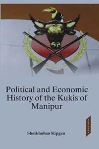 Political and Economic History of the Kukis of Manipur