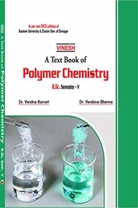 Vinesh A Text Book of Polymer Chemistry B.Sc. Sem-V (Kashmir Univ. & Cluester Uni. Srinagar)