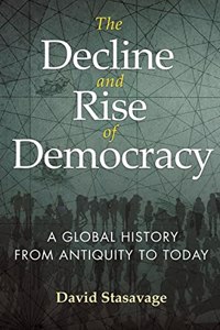 The Decline and Rise of Democracy: A Global History From Antiquity To Today