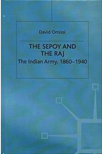 The Sepoy and the Raj: The Indian Army, 1860-1940