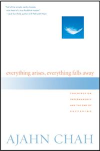 Everything Arises, Everything Falls Away