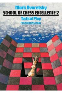 School of Chess Excellence 2: Tactical Play