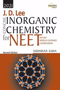 Wiley's J. D. Lee Concise Inorganic Chemistry for NEET and other Medical Entrance Examinations, 2ed