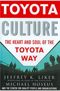 Toyota Culture: The Heart and Soul of the Toyota Way