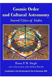 Cosmic Order and Cultural Astronomy: Sacred Cities of India