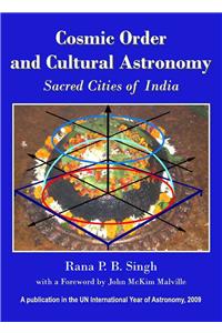 Cosmic Order and Cultural Astronomy: Sacred Cities of India