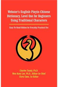 Webster's English-Pinyin-Chinese Dictionary, Level One for Beginners Using Traditional Characters