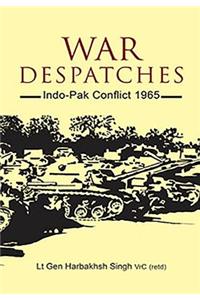 War Despatches: Indo-Pak Conflict 1965: Indo-Pak Conflict 1965