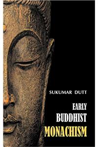 EARLY BUDDHIST MONACHISM (600 B.C. - 100 B.C.)