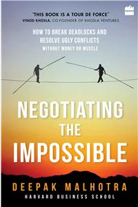 Negotiating the Impossible: How to Break Deadlocks and Resolve Ugly Conflicts