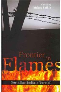 Frontier in Flames : North East India in Turmoil