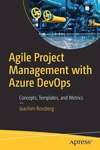 Agile Project Management with Azure DevOps:Concepts, Templates, and Metrics