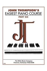 John Thompson's Easiest Piano Course - Part 6 - Book Only