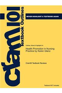 Studyguide for Health Promotion in Nursing Practice by Glanz, Karen, ISBN 9780131194366