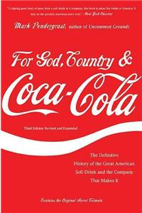 For God, Country & Coca-Cola: The Definitive History of the Great American Soft Drink and the Company That Makes It