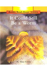 It Could Still Be a Worm