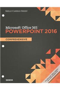 Shelly Cashman Series Microsoft Office 365 & PowerPoint 2016: Comprehensive, Loose-Leaf Version