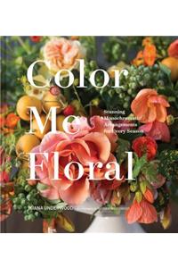 Color Me Floral: Techniques for Creating Stunning Monochromatic Arrangements for Every Season