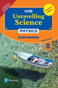 Unravelling Science - Physics Workbook by Pearson for ICSE Class 8