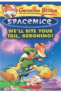 Well Bite Your Tail, Geronimo! (Geronimo Stilton Spacemice #11)