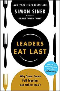 Leaders Eat Last (With a New Chapter): Why Some Teams Pull Together and Others Don't [Paperback] Sinek, Simon