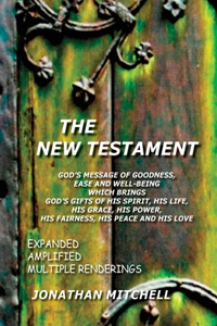 New Testament, God's Message of Goodness, Ease and Well-Being Which Brings God's Gifts of His Spirit, His Life, His Grace, His Power, His Fairness, His Peace and His Love