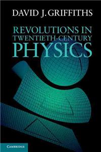 Revolutions in Twentieth-Century Physics