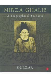 Mirza Ghalib A Biographical Scenario English