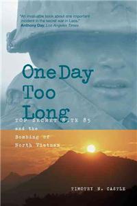 One Day Too Long: Top Secret Site 85 and the Bombing of North Vietnam