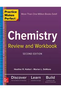 Practice Makes Perfect Chemistry Review and Workbook, Second Edition