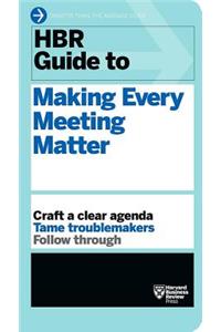 HBR Guide to Making Every Meeting Matter (HBR Guide Series)