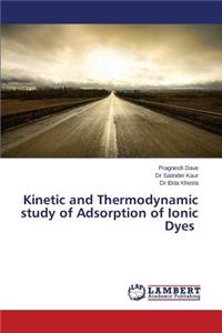Kinetic and Thermodynamic study of Adsorption of Ionic Dyes