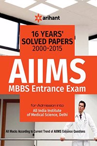 16 Years' (2000-2015) Solved Papers : AIIMS MBBS Entrance Exam