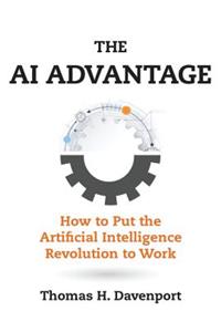 The The AI Advantage AI Advantage: How to Put the Artificial Intelligence Revolution to Work