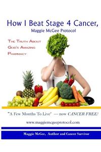 How I Beat Stage 4 Cancer, Maggie McGee Protocol