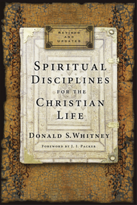 Spiritual Disciplines for the Christian Life (Revised, Updated)