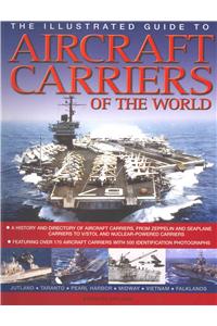 The Illustrated Guide to Aircraft Carriers of the World